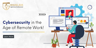 Cybersecurity in the Age of Remote Work